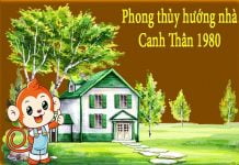 Xem hướng nhà hợp tuổi Canh Thân 1980 nam mạng, nữ mạng