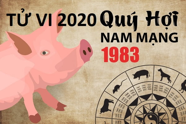 Xem tử vi năm 2020 cho tuổi QUÝ HỢI sinh năm 1983 Nam Mạng-1