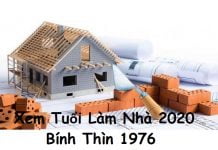 Xem tuổi làm nhà năm 2020 cho tuổi Bính Thìn 1976