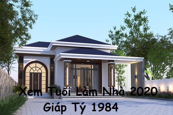 Xem tuổi làm nhà năm 2020 cho tuổi Giáp Tý 1984-1