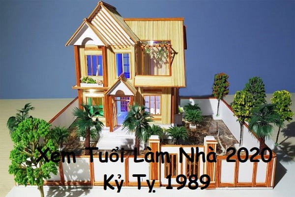 Xem tuổi làm nhà năm 2020 cho tuổi Kỷ Tỵ 1989-1