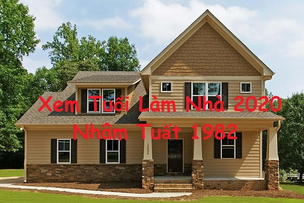 Xem tuổi làm nhà năm 2020 cho tuổi Nhâm Tuất 1982-1