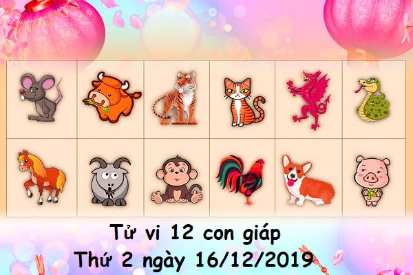 Xem tử vi thứ 2 ngày 16/12/2019 của 12 con giáp-1 Xem tử vi thứ 2 ngày 16/12/2019 của 12 con giáp-1