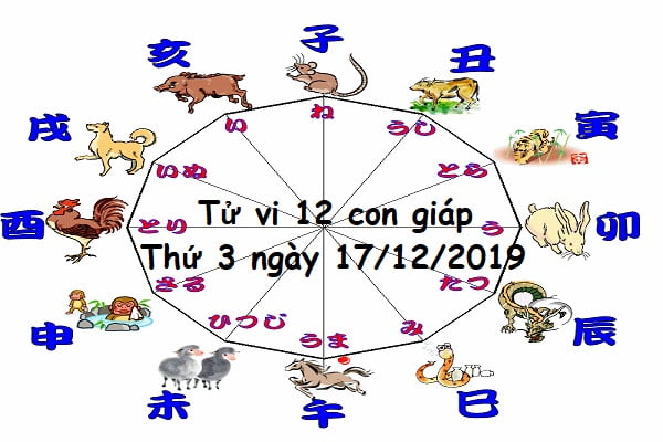 Xem tử vi thứ 3 ngày 17/12/2019 của 12 con giáp-1 Xem tử vi thứ 3 ngày 17/12/2019 của 12 con giáp-1