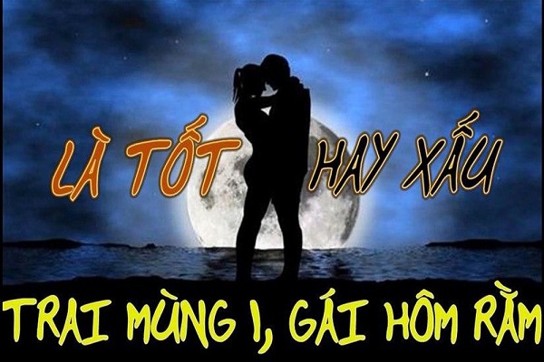 Trai mùng 1 gái hôm rằm là gì? Có đúng không-1