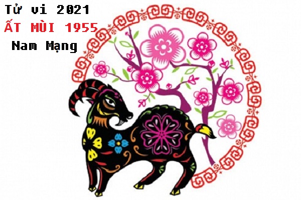 Tử vi năm 2021 tuổi ẤT MÙI sinh năm 1955 Nam Mạng-1