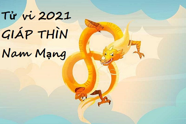 Xem tử vi 2021 tuổi GIÁP THÌN sinh năm 1964 Nam Mạng