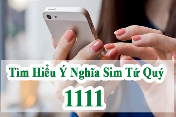 Tìm hiểu ý nghĩa sim tứ quý 1111, điều bạn cần biết?-2