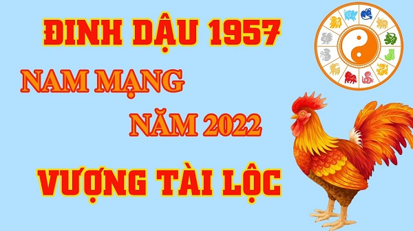 Xem tử vi năm 2022 tuổi ĐINH DẬU sinh năm 1957 [Nam Mạng]-2
