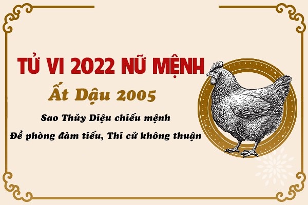 Xem tử vi năm 2022 tuổi ẤT DẬU sinh năm 2005 [Nữ Mạng]-2