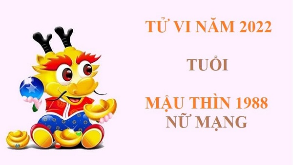 Xem tử vi 2022 tuổi MẬU THÌN sinh năm 1988 Nữ Mạng-1 Xem tử vi 2022 tuổi MẬU THÌN sinh năm 1988 Nữ Mạng-1