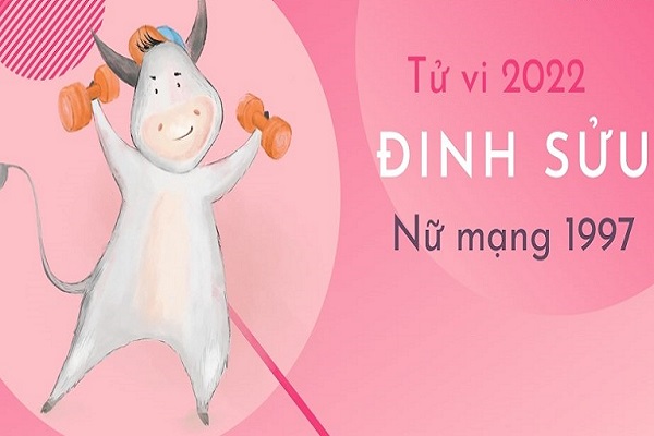 Xem tử vi 2022 tuổi ĐINH SỬU sinh năm 1997 Nữ Mạng-2