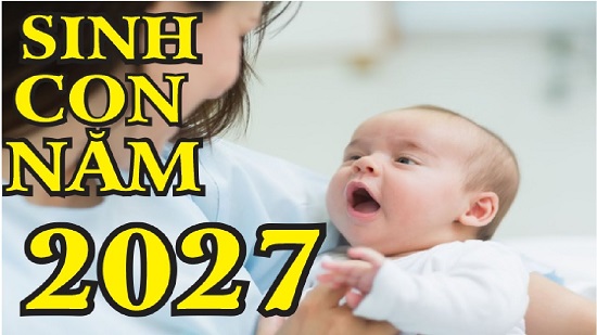 Sinh năm 2027 mệnh gì? Tuổi con gì? Sinh con tháng nào tốt-2