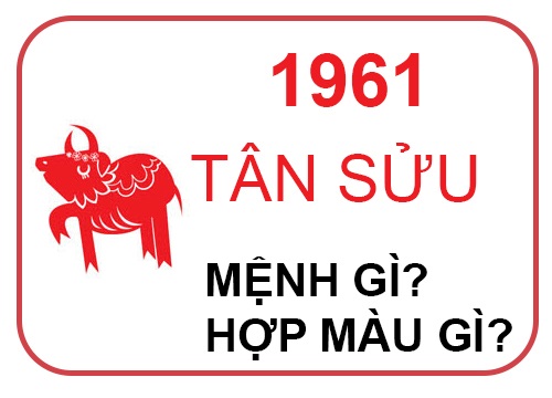 Sinh năm 1961 mệnh gì? Cung gì? Tuổi con gì?-1