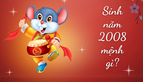 Nam nữ sinh năm 2008 mệnh gì? Hợp màu gì? Tuổi gì-1