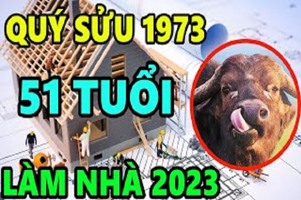 Xem tuổi làm nhà năm 2023 cho người sinh năm 1973 Quý Sửu-2 Xem tuổi làm nhà năm 2023 cho người sinh năm 1973 Quý Sửu-2