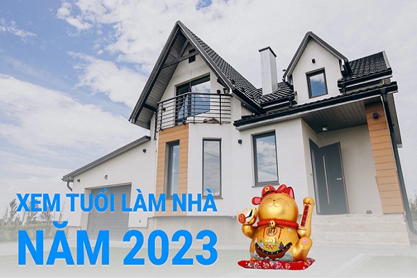 Xem tuổi làm nhà năm 2023 cho người sinh năm 1971 Tân Hợi-2 Xem tuổi làm nhà năm 2023 cho người sinh năm 1971 Tân Hợi-2