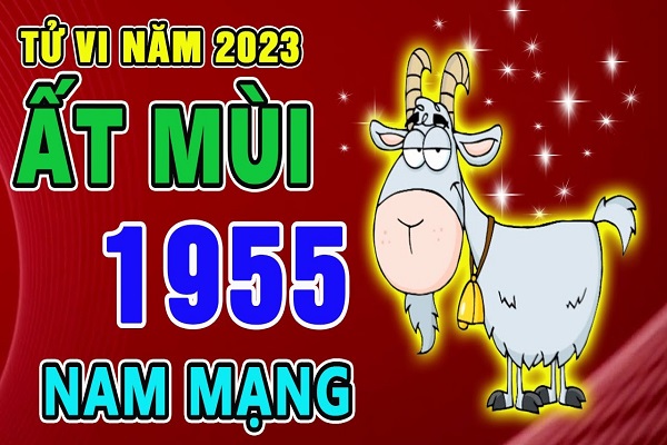 Xem tử vi năm 2023 tuổi ẤT MÙI sinh năm 1955 Nam Mạng-1
