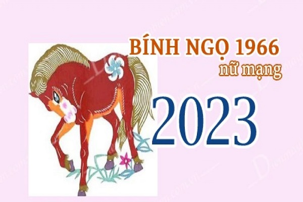 Xem tử vi năm 2023 tuổi BÍNH NGỌ sinh năm 1966 Nữ Mạng-2