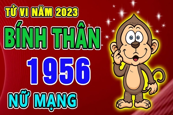 Xem tử vi năm 2023 tuổi BÍNH THÂN sinh năm 1956 Nữ Mạng-1