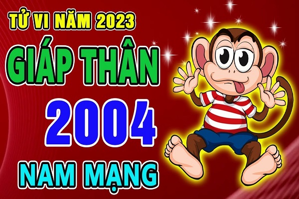 Xem tử vi năm 2023 tuổi GIÁP THÂN sinh năm 2004 Nam Mạng-1
