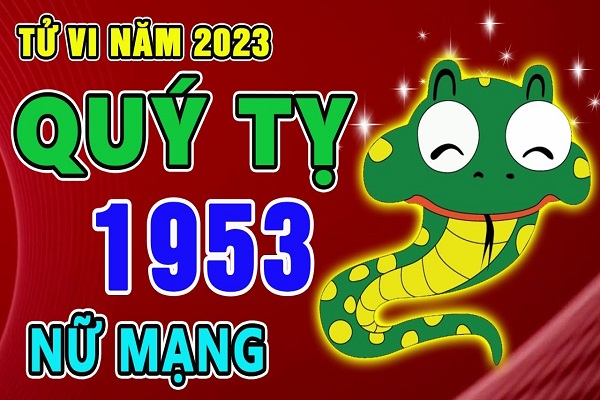 Xem tử vi năm 2023 tuổi QUÝ TỴ sinh năm 1953 Nữ Mạng-2