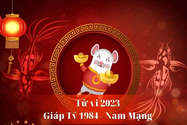 Xem tử vi năm 2023 tuổi GIÁP TÝ sinh năm 1984 Nam Mạng-1 Xem tử vi năm 2023 tuổi GIÁP TÝ sinh năm 1984 Nam Mạng-1