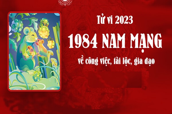 Xem tử vi năm 2023 tuổi GIÁP TÝ sinh năm 1984 Nam Mạng-2 Xem tử vi năm 2023 tuổi GIÁP TÝ sinh năm 1984 Nam Mạng-2